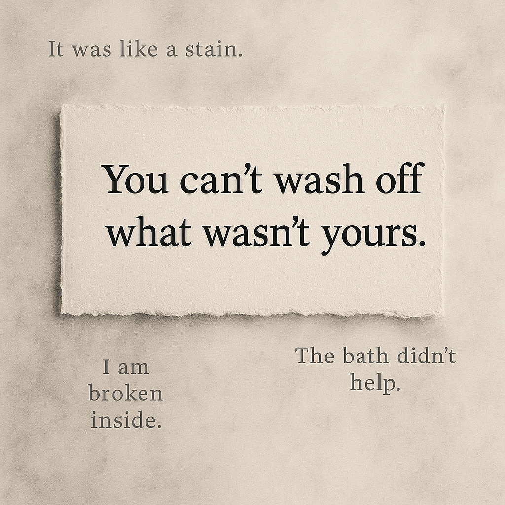 You Can’t Wash Off What Wasn’t Yours To Begin With – TRIGGER WARNINGS!! – Part 3 of&nbsp;4