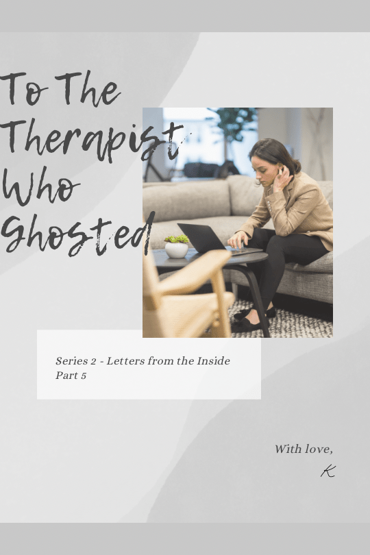 Letter To The Therapist Who Ghosted&nbsp;Me