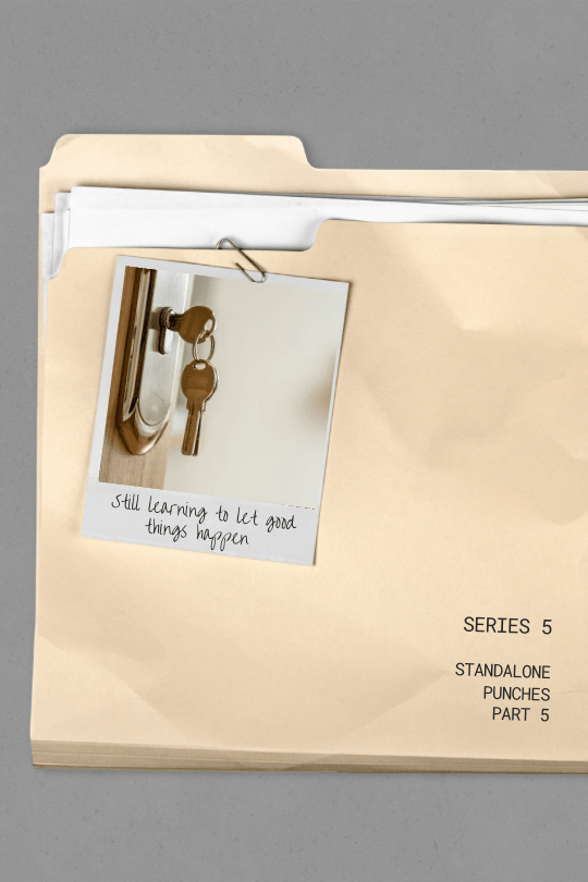 I Am Still Learning How to Let Good Things Happen to&nbsp;Me