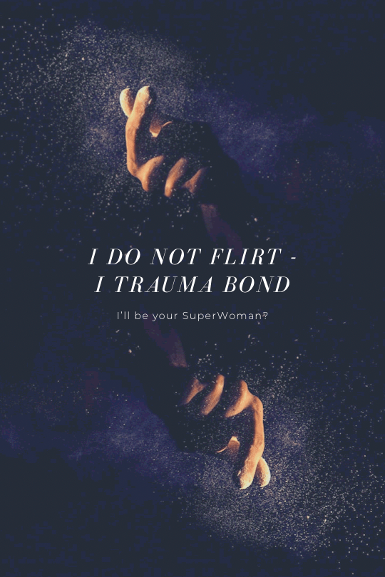 I Do Not Flirt, I Trauma&nbsp;Bond