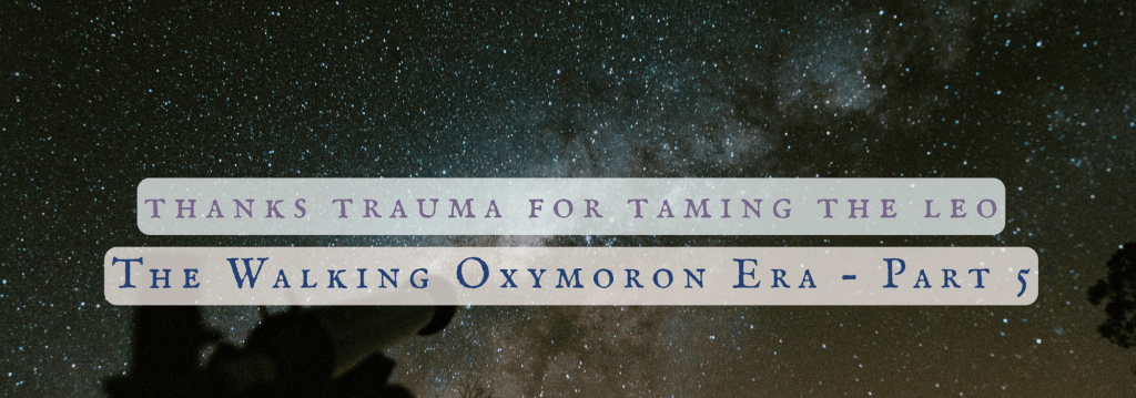 Thank You, Trauma, for Taming the&nbsp;Leo