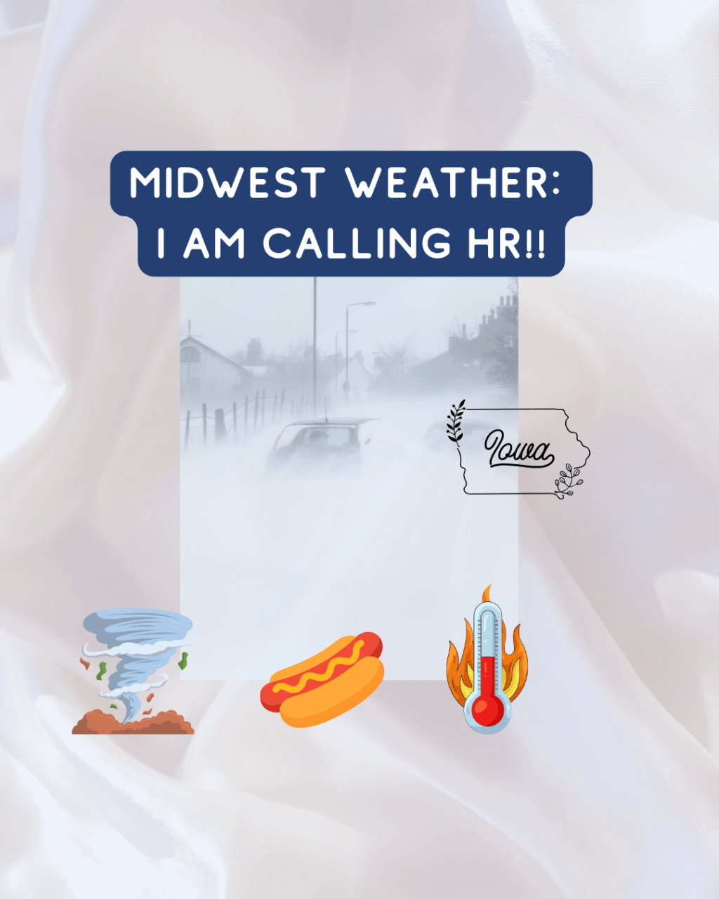 Midwest Weather Needs To Calm Down Before I Call&nbsp;HR