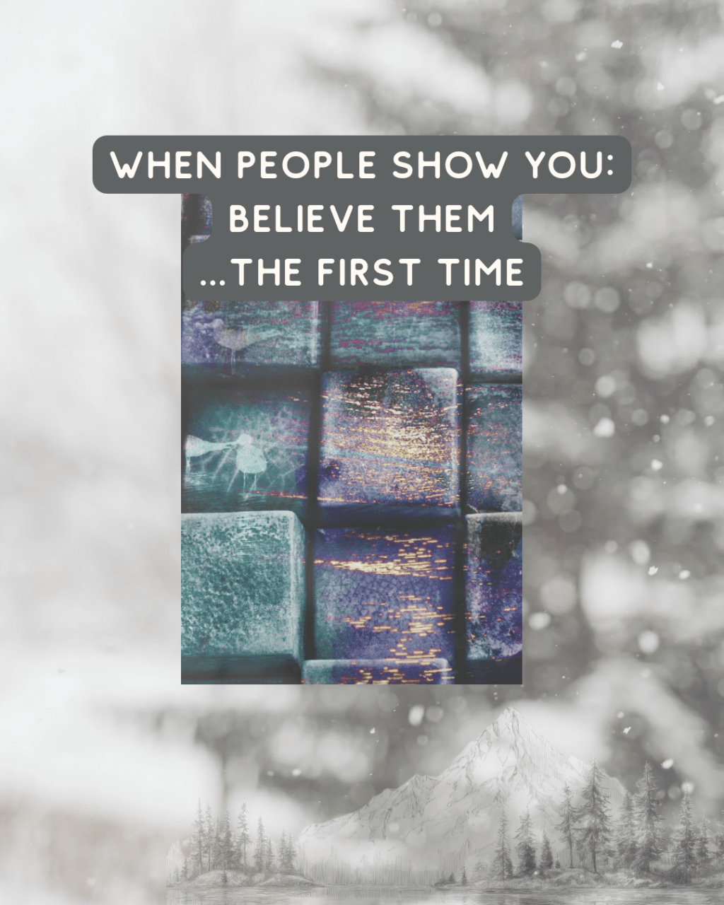 When People Show You Who They Are, Believe Them The First&nbsp;Time