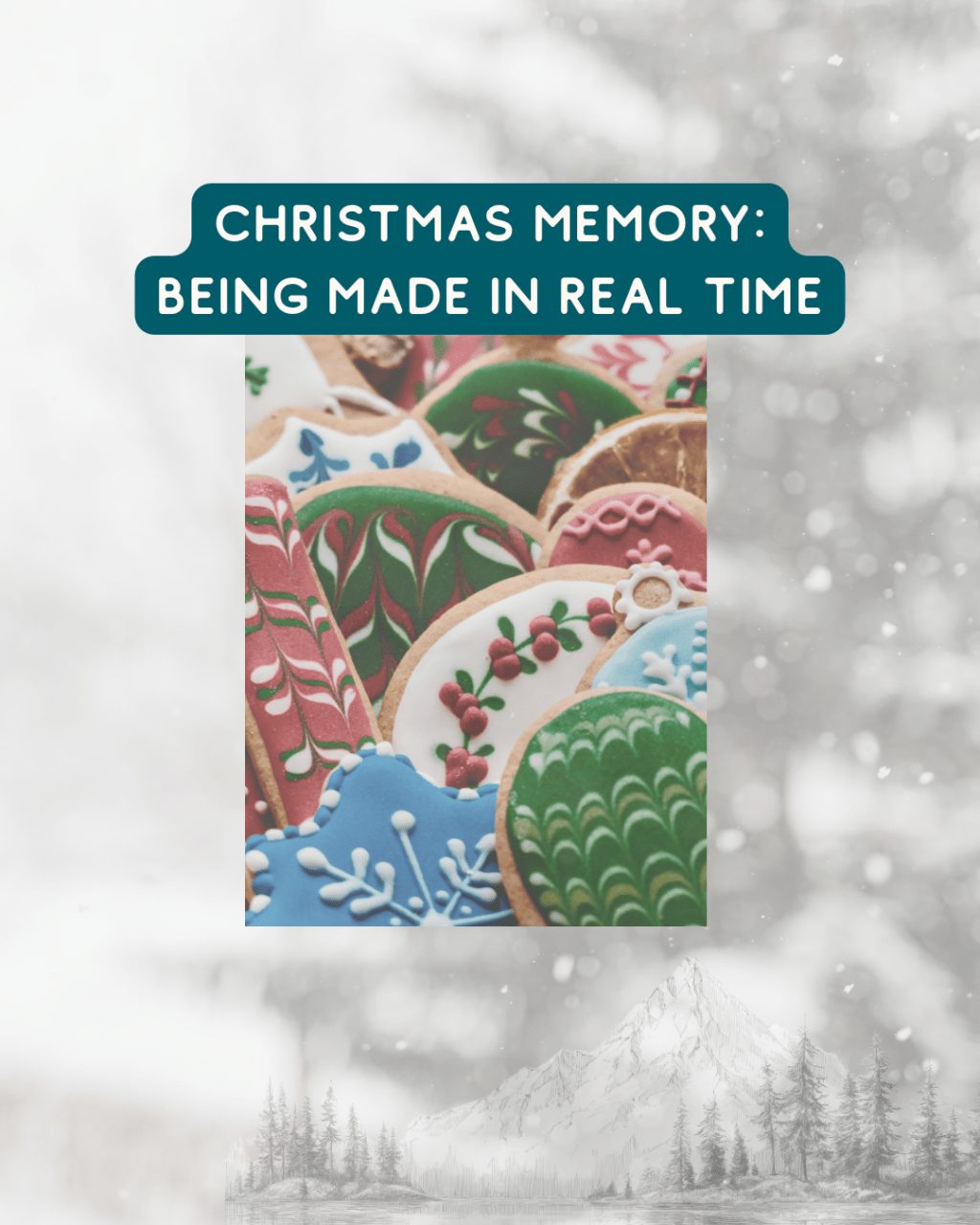 Christmas Is A Memory Being Made In Real&nbsp;Time