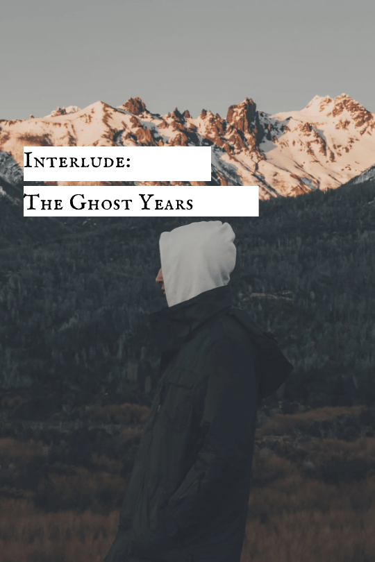 Interlude: The Ghost&nbsp;Years